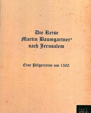 Die Reise Martin Baumgartners nach Jerusalem