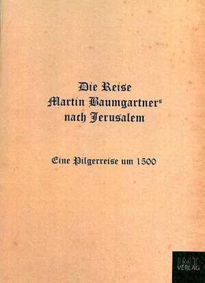 Die Reise Martin Baumgartners nach Jerusalem