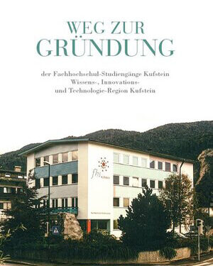 Weg zur Gründung der Fachhochschul-Studiengänge Kufstein