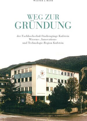 Weg zur Gründung der Fachhochschul-Studiengänge Kufstein